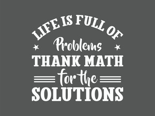 Thank math for the solutions clever math quote t shirt design for problem solvers geeks and educators