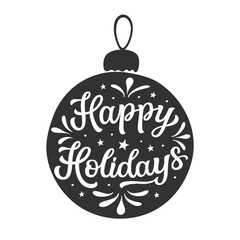 Happy holidays. Hand lettering  text in a Christmas ball shape isolated on white background. Vector typography for posters, cards, holiday decor, Christmas tree ornaments