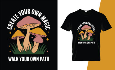 Groovy mushroom design with inspirational text create your own magic