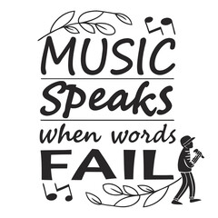 Creative Typography Minimalist T-shirt Design, Music Speaks When Words Fail