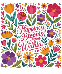 happiness blooms from within, flowers png, inspirational, kindness png, t shirt png, sublimation design