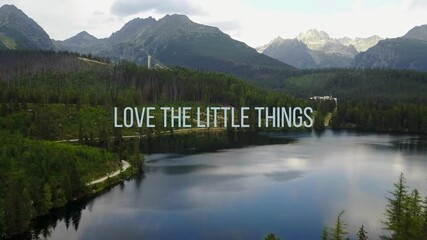 Serene Mountain Lake Landscape with Inspirational Quote: Love the Little Things
