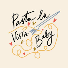 Pasta La Vista Baby Fun Playful Design Spanish Language Lettering Italian Food Theme Positive Vibe Contemporary Style Clipart Kitchen Color Poster