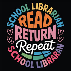 SCHOOL LIBRARIAN READ RETURN REPEAT Graphic design for Library Lover