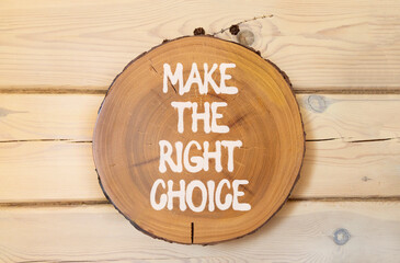 Make the right choice symbol. Concept words phrase Make the right choice on beautiful wooden...