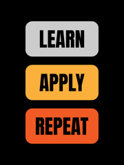 Motivational Quote Design – learn apply repeat Inspirational Poster with Bold Typography.