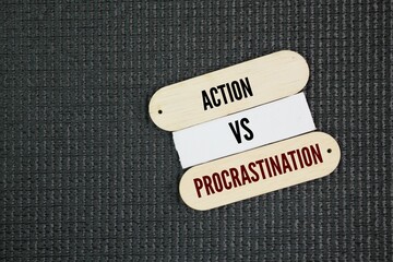 Two words of choice about moving forward are Action vs. Procrastination. Action is forward movement...