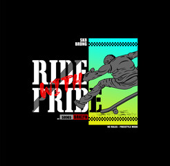 Ride With Pride Skateboarding,NYC,Brooklyn typography, tee shirt graphics vector illustration