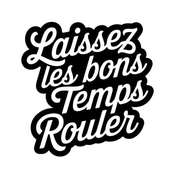 Laissez les bons temps rouler. Vector Design Isolated on White Background