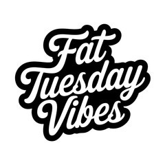 Fat Tuesday Vibes. Vector Design Isolated on White Background