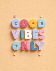 Happy with alphabet letters "good vibes only"