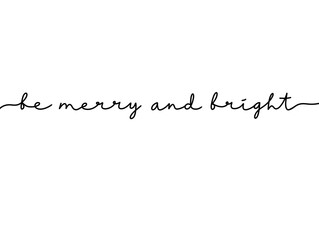 Black Ink Holiday be merry and bright Continuous Word Text. Modern Handwritten holiday greeting typography. Holiday wish merry bright Script Greetings Lettering. 