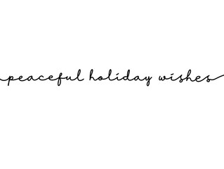 Black Ink Holiday peaceful wishes Continuous Word Text. Modern Handwritten holiday greeting typography. Holiday wish peace Script Greetings Lettering. 