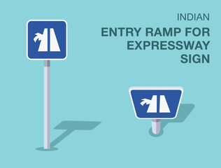 Traffic regulation rules. Isolated indian "entry ramp for expressway" road sign. Front and top view. Flat vector illustration template.