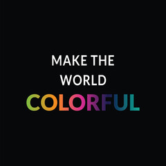 Obraz premium Make the World Colorful - Inspirational Gradient Design