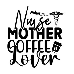Nurse Quotes SVG T shirt Design