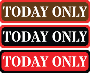 Three distinct today only signs in brown black and red