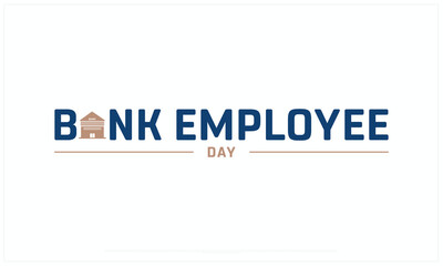 Bank Employee Day design on white background, Typographic Design of Bank Employee Day, Vector Design of Bank Employee Day, Bank Employee Day