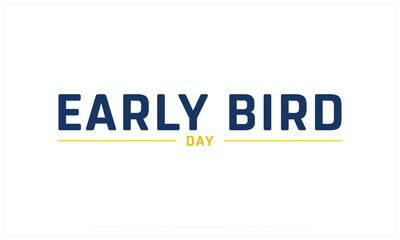 Early Bird Day design on white background, Typographic Design of Early Bird Day, Vector Design of Early Bird Day, Early Bird Day