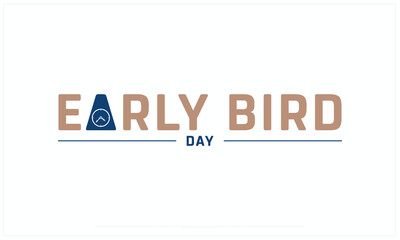 Early Bird Day design on white background, Typographic Design of Early Bird Day, Vector Design of Early Bird Day, Early Bird Day