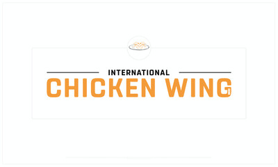 International Chicken Wing Day design on white background, Typographic Design of International Chicken Wing Day, Vector Design of International Chicken Wing Day, International Chicken Wing Day