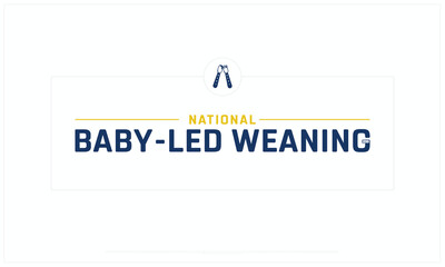 National Baby led Weaning Day design on white background, Typographic Design of National Baby led Weaning Day, Vector Design of National Baby led Weaning Day, National Baby led Weaning Day