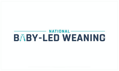 National Baby led Weaning Day design on white background, Typographic Design of National Baby led Weaning Day, Vector Design of National Baby led Weaning Day, National Baby led Weaning Day