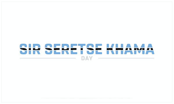 Sir Seretse Khama Day design on white background, Typographic Design of Sir Seretse Khama Day, Vector Design of Sir Seretse Khama Day, Sir Seretse Khama Day