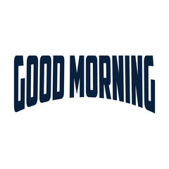 Good Morning line art icon sign sketch freehand outline silhouette vector illustration on white background with fun brush ink typography for photo overlays t-shirt print flyer poster design