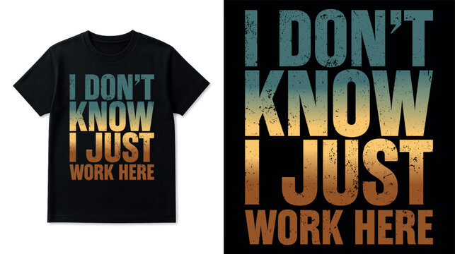 I Don't Know I Just Work Here Funny Quote Typography