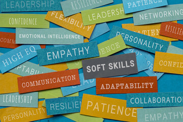 Soft skills concept with words written on papers -  empathy, personality, confidence, adaptability,  collaboration, patience, communication