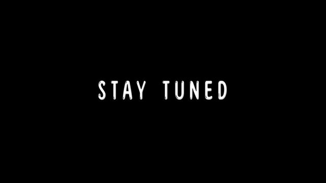 stay tuned text animation with double lines right and left sliding in and out then words appearing on black background, 4k video
