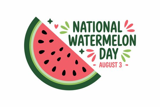 Watermelon slice with text national watermelon day august 3 for fresh summer fruit lover awareness design  