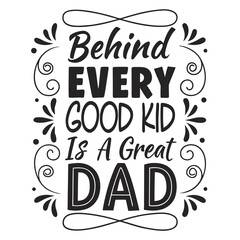 Behind Every Good Kid – Great Dad Vintage Tee