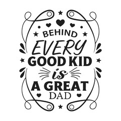Behind Every Good Kid – Great Dad Vintage Tee