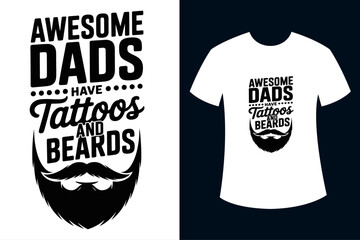 wesome dads have tattoos and beards funny T-shirt design, Fathers day shirt design