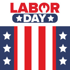 Happy Labor Day. Public federal holiday, celebrate annual in United States. American labor movement. Patriotic american elements. Poster, card, banner and background. Vector illustration