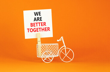 We are better together symbol. Concept words phrase We are better together on beautiful white paper...
