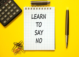 Learn to say no symbol. Concept words phrase Learn to say no on beautiful white note. Black pen....
