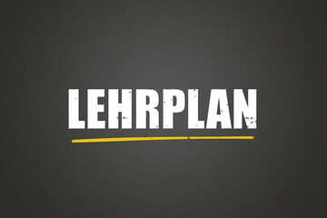 Lehrplan (curriculum) - A blackboard with white text.