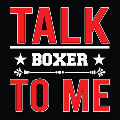 Talk Boxer To Me. T-shirt Design. Vector Illustration