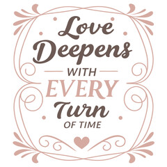 Love Deepens With Every Turn Of Time anniversary love quote