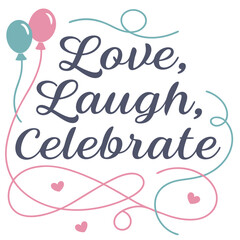 Love Laugh Celebrate Balloons Hearts Swirls vector