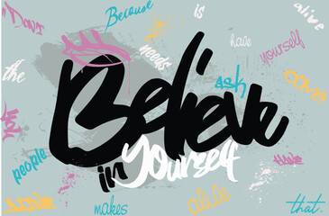 QUOTE, tees art, slogan art Tee, Believe in yourself graffiti slogan print, t shirt graphics print vector design, Urban typography hipster street art for t- shirt or sweatshirt.eps8