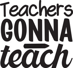 Teachers gonna teach svg
