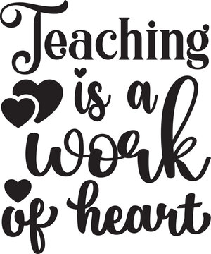 Teaching is a work of heart svg