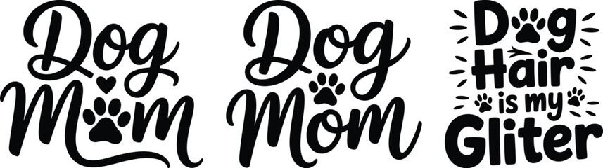 Silhouette vector set of quote design featuring dog mom and dog hair is my glitter text with paw and heart icons