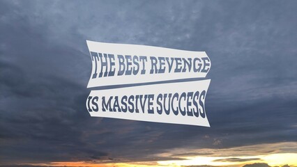 An inspiring quote on revenge. The best revenge is massive success, displayed against a dramatic...
