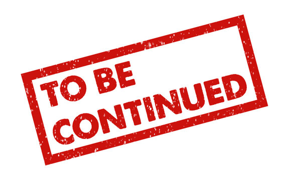 To be continued rubber stamp red ink grunge seal rectangle badge dusty grains effect vintage retro style sign symbol stay tuned pursued resume television video episode series part