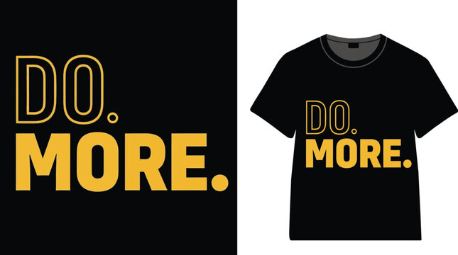A black t shirt with the words do more in gold and black background